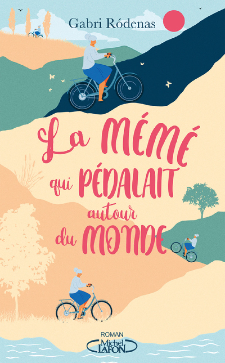 LA MEME QUI PEDALAIT AUTOUR DU MONDE - RODENAS CANTERO G. - MICHEL LAFON