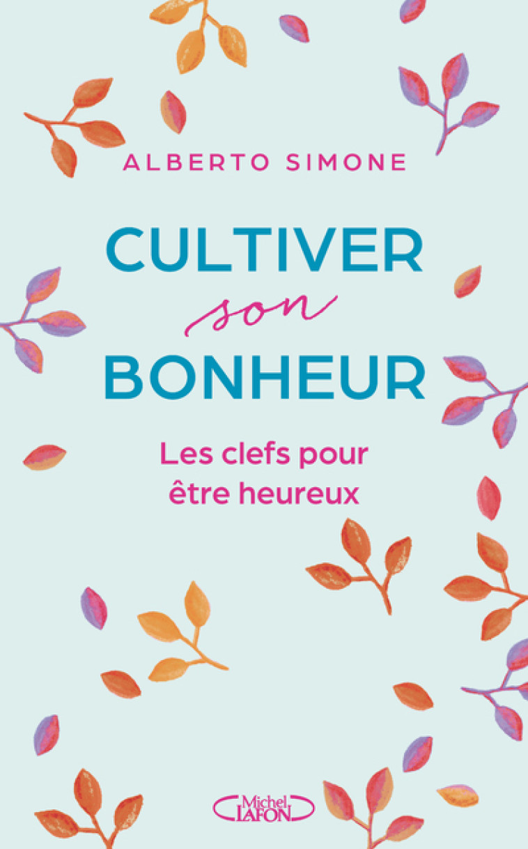 CULTIVER SON BONHEUR - SIMONE ALBERTO - MICHEL LAFON