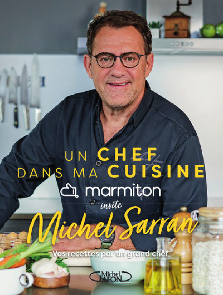 UN CHEF DANS MA CUISINE - MICHEL SARRAN - MARMITON - MLAFON MARMITON