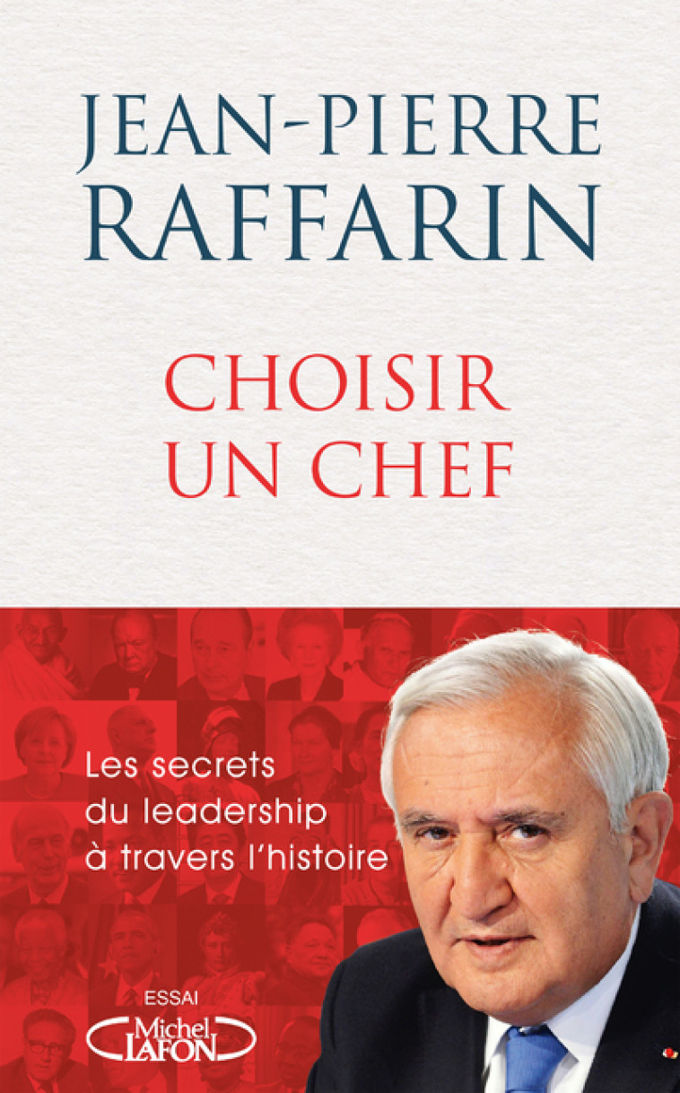 CHOISIR UN CHEF - LES SECRETS DU LEADERSHIP A TRAVERS L'HISTOIRE - RAFFARIN JEAN-PIERRE - MICHEL LAFON