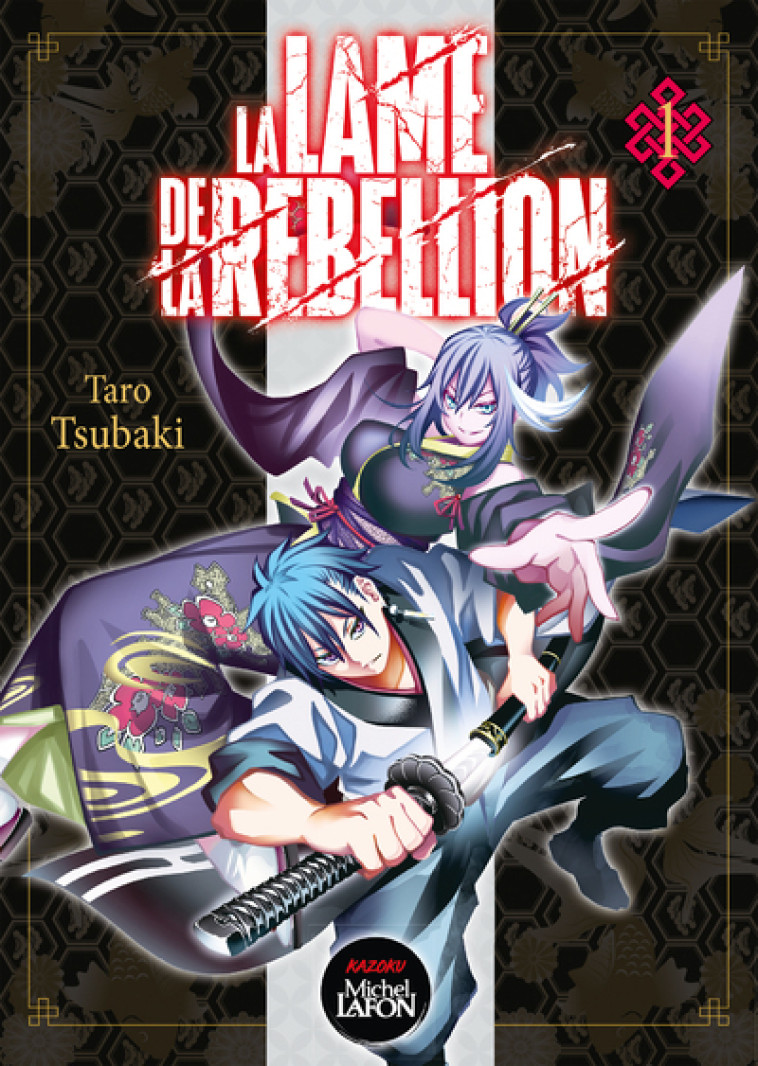 LA LAME DE LA REBELLION - T01 - TSUBAKI TARO - KAZOKU