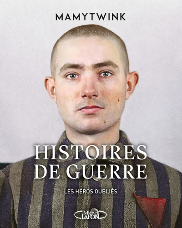 HISTOIRES DE GUERRE - T02 - LES HEROS OUBLIES - MAMYTWINK - MICHEL LAFON