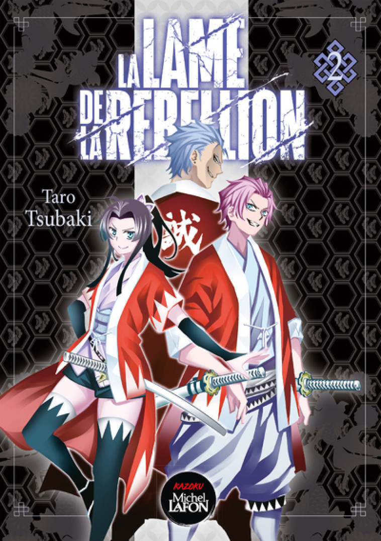 LA LAME DE LA REBELLION - T02 - TSUBAKI TARO - KAZOKU