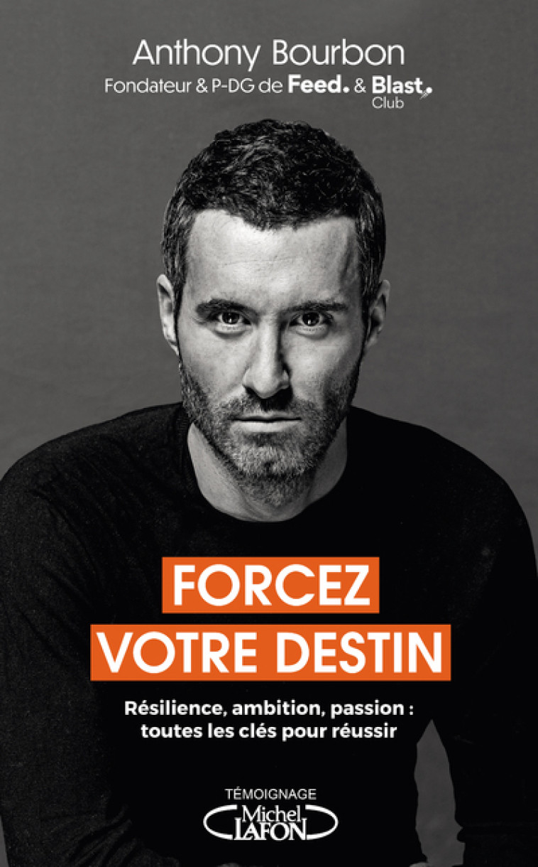 FORCEZ VOTRE DESTIN - RESILIENCE AMBITION PASSION : TOUTES LES CLES POUR REUSSIR - BOURBON ANTHONY - MICHEL LAFON