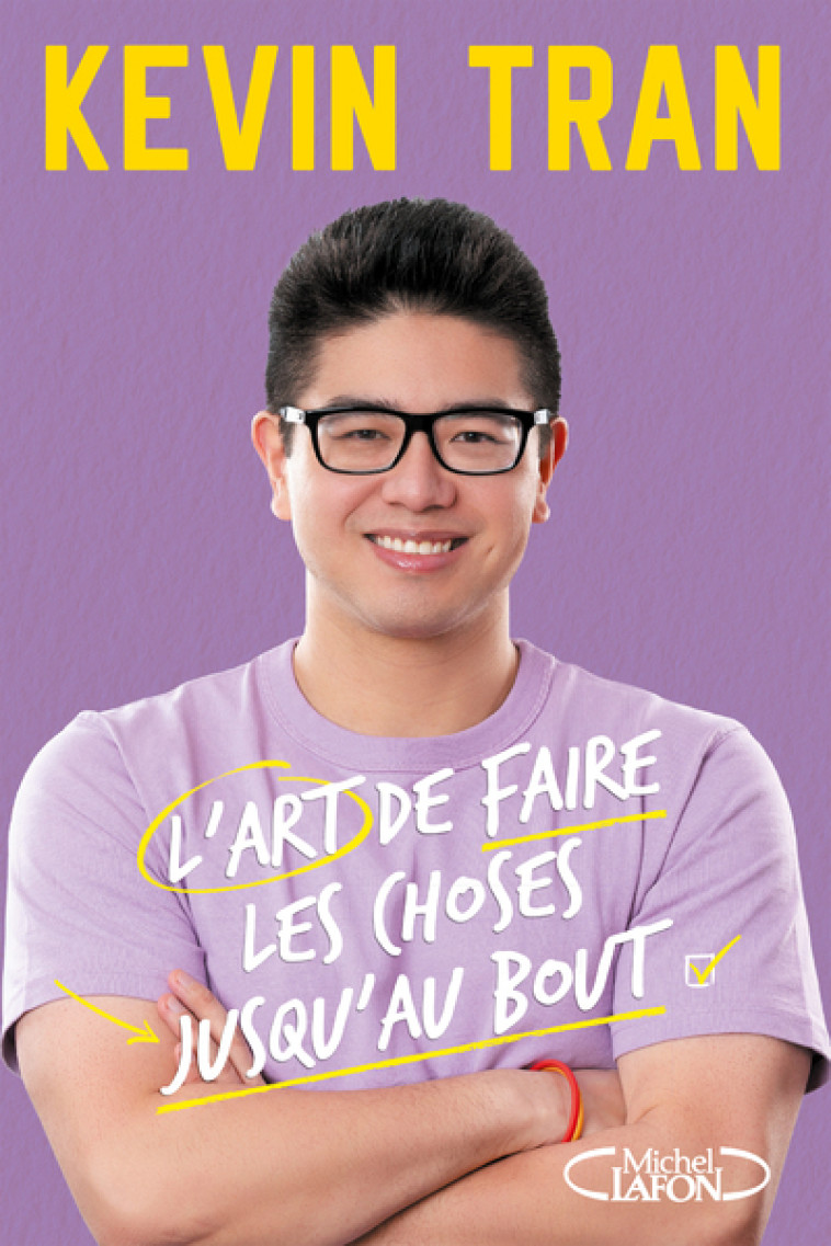 L'ART DE FAIRE LES CHOSES JUSQU'AU BOUT - TRAN KEVIN - MICHEL LAFON