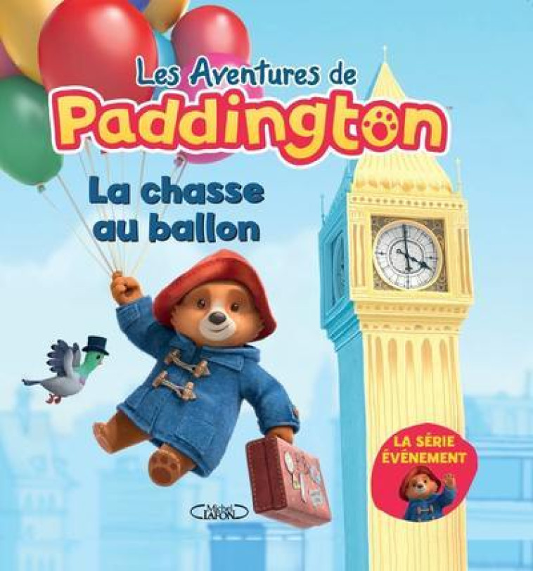 LES AVENTURES DE PADDINGTON - LA CHASSE AUX BALLONS - COLLECTIF - MICHEL LAFON