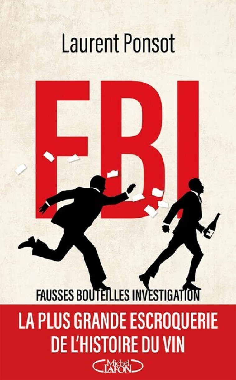 FBI : FAUSSES BOUTEILLES INVESTIGATION - PONSOT LAURENT - MICHEL LAFON