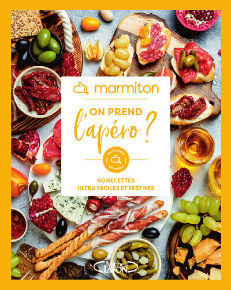 MARMITON - ON PREND L'APERO ? - 60 RECETTES ULTRA FACILES ET FESTIVES - MARMITON - MLAFON MARMITON