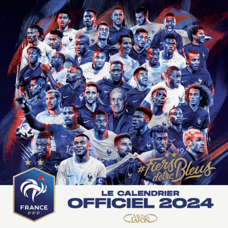 LE CALENDRIER OFFICIEL 2024 DE L'EQUIPE DE FRANCE - FFF - MICHEL LAFON