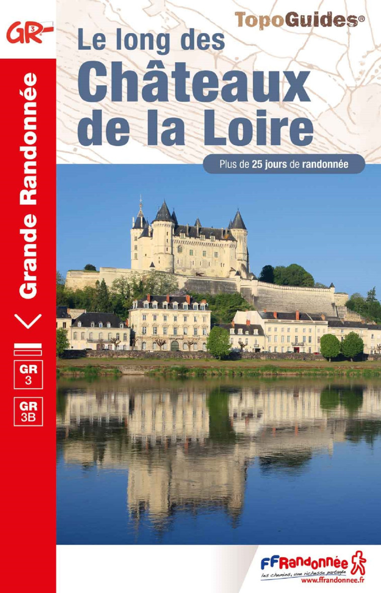 LE LONG DES CHATEAUX DE LA LOIRE - GR 3 - R EFERENCE 333 - COLLECTIF - FFRP