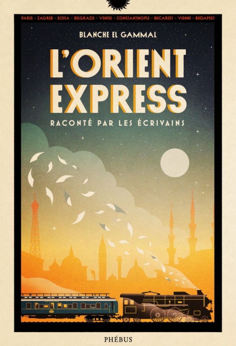 L'ORIENT-EXPRESS RACONTE PAR LES ECRIVAINS - EL GAMMAL BLANCHE - PHEBUS