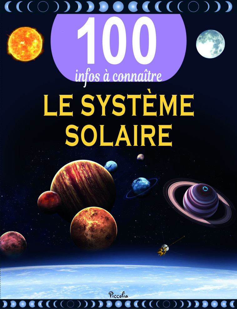 LE SYSTEME SOLAIRE - 100 INFOS A CONNAITRE - COLLECTIF - PICCOLIA