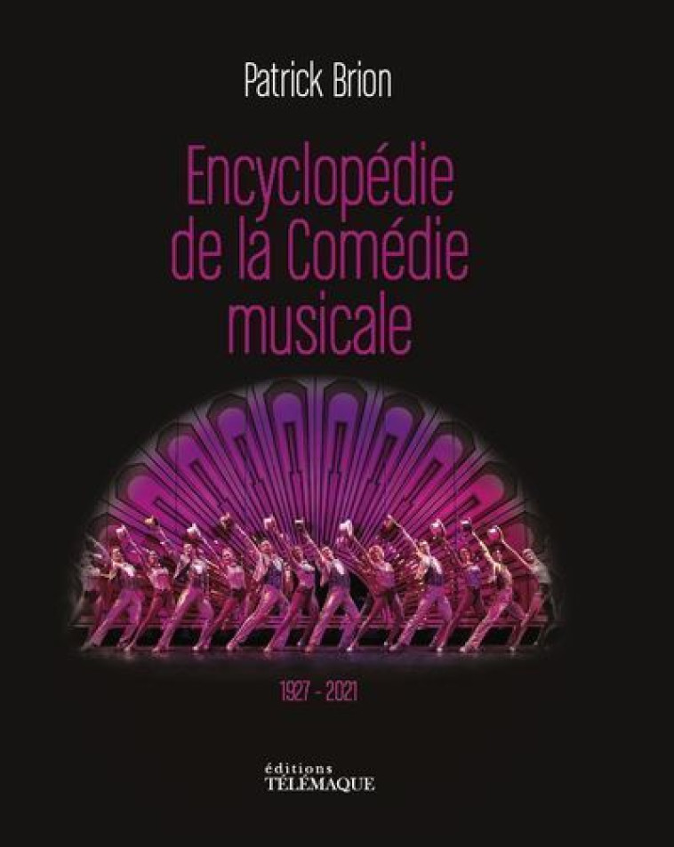 L'ENCYCLOPEDIE DE LA COMEDIE MUSICALE - BRION PATRICK - TELEMAQUE EDIT