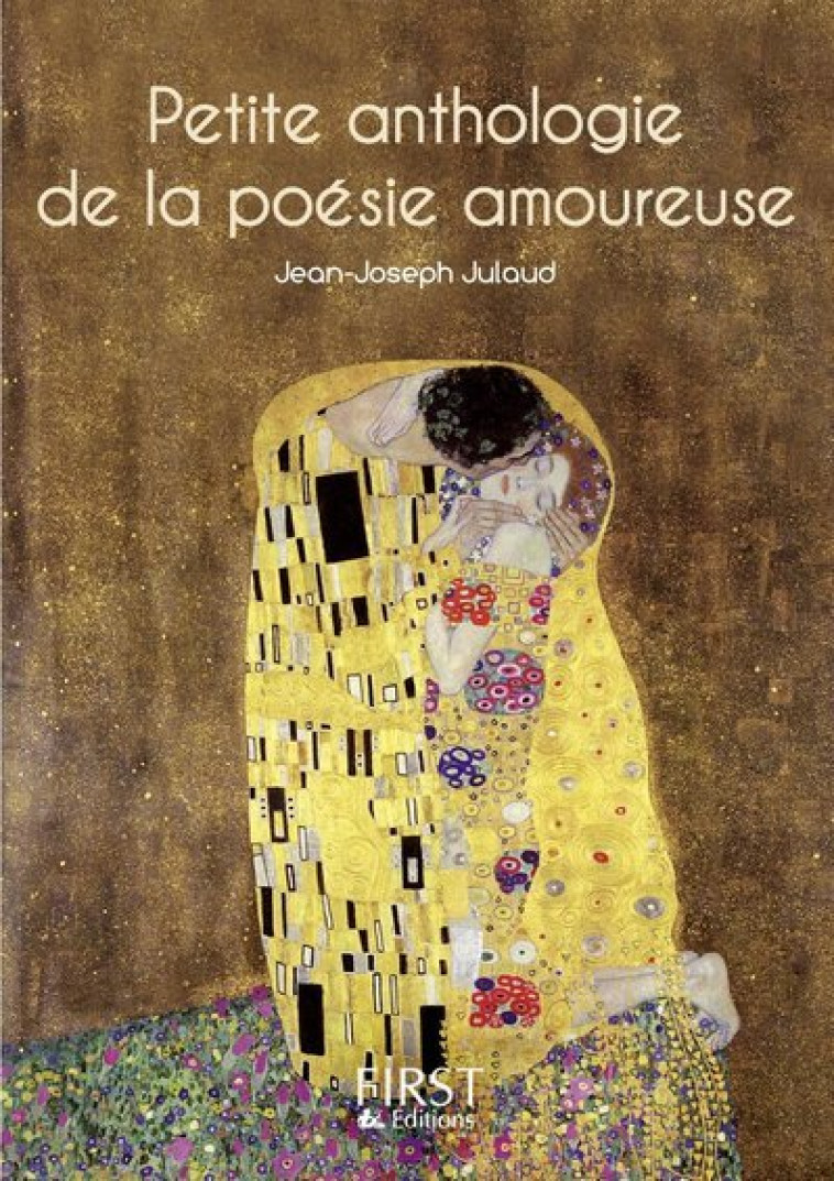 PETITE ANTHOLOGIE DE LA POESIE AMOUREUSE - JULAUD JEAN-JOSEPH - FIRST