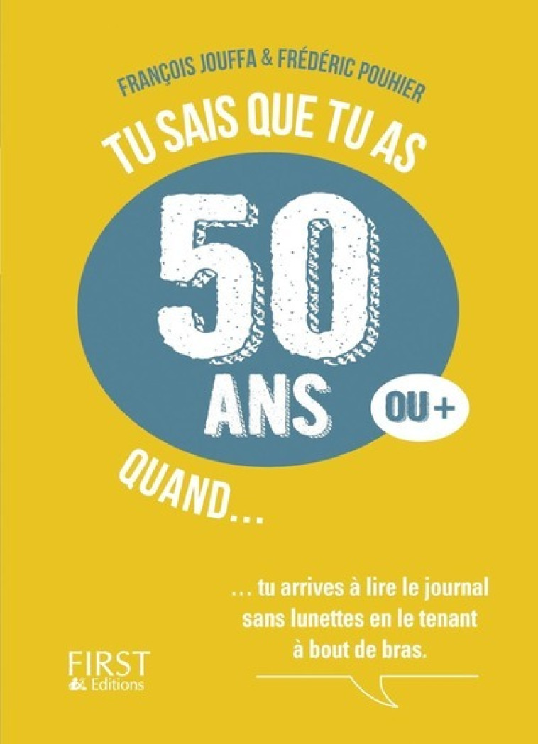 TU SAIS QUE TU AS 50 ANS QUAND ... - POUHIER/JOUFFA - FIRST