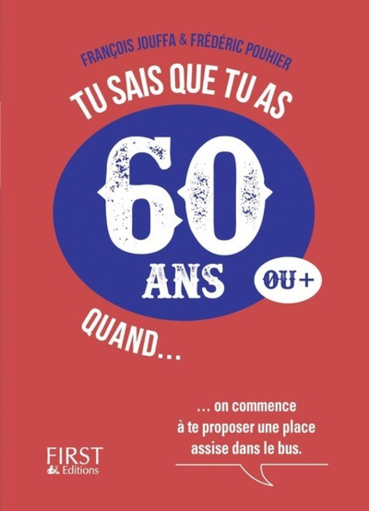 TU SAIS QUE TU AS 60 ANS QUAND ... - POUHIER/JOUFFA - FIRST