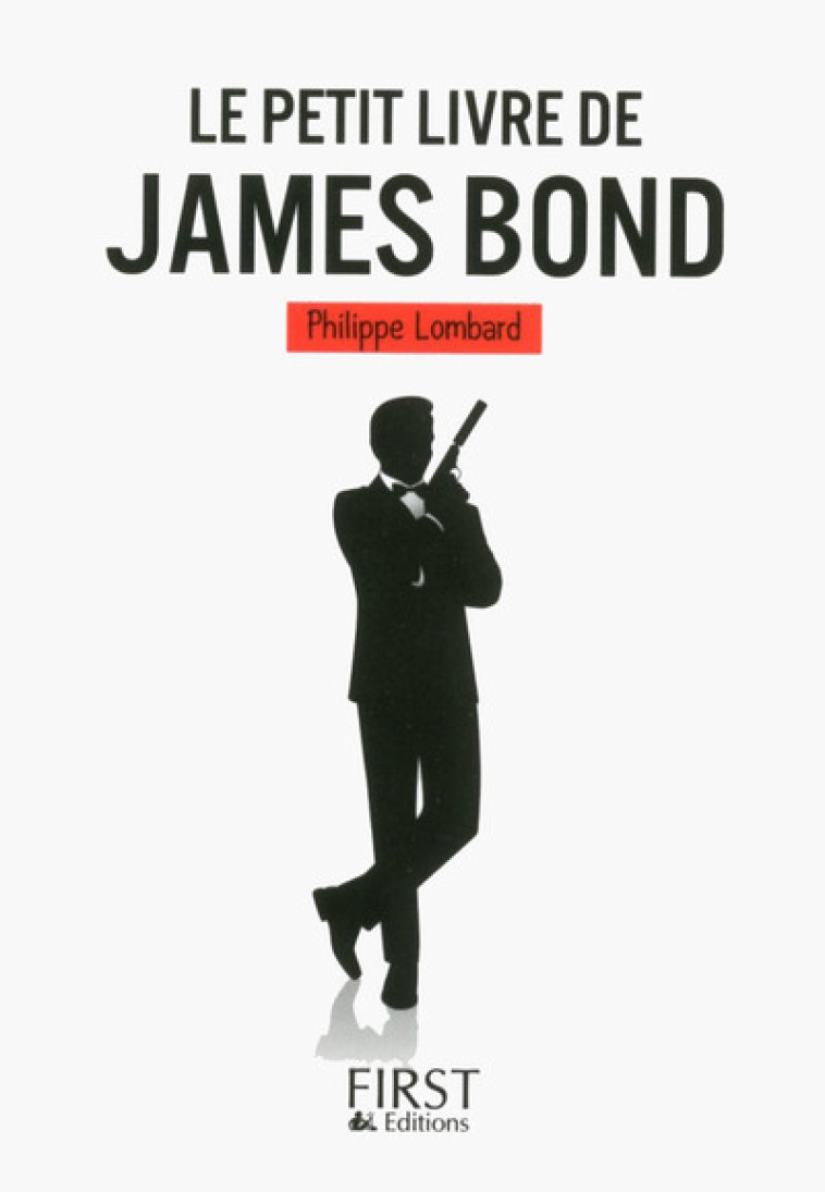 PETIT LIVRE DE - JAMES BOND - LOMBARD PHILIPPE - FIRST