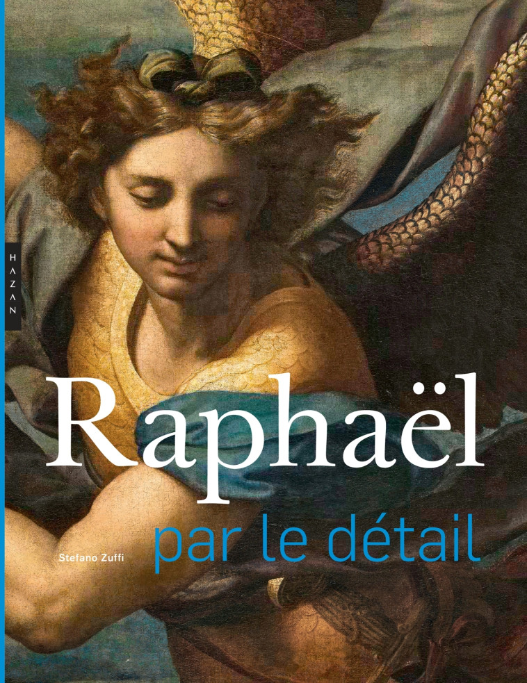 RAPHAEL PAR LE DETAIL - ZUFFI STEFANO - HAZAN