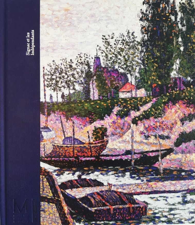 SIGNAC ET LES INDEPENDANTS - PARIS AU TEMPS DU POSTIMPRESSIONNISME (TITRE PROVISOIRE) - BONDIL NATHALIE - HAZAN