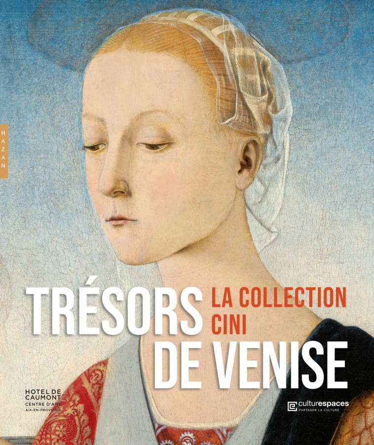 TRESORS DE VENISE, LA COLLECTION CINI - BARBERO LUCA MASSIMO - HAZAN