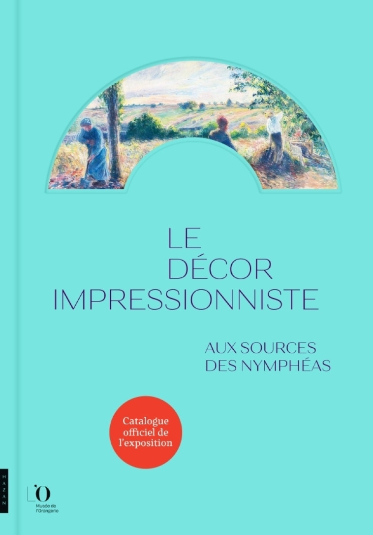 LE DECOR IMPRESSIONISTE - AUX SOURCES DES NYMPHEAS - PATRY SYLVIE - HAZAN