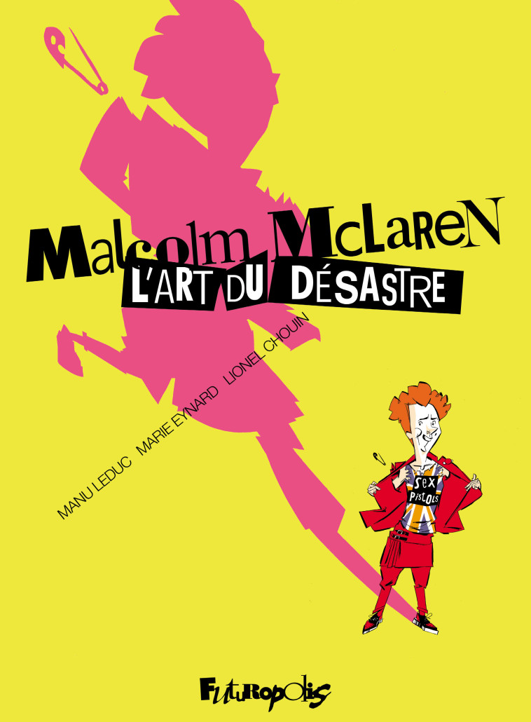 MALCOLM MCLAREN - L'ART DU DESASTRE - CHOUIN/EYNARD/LEDUC - FUTUROPOLIS