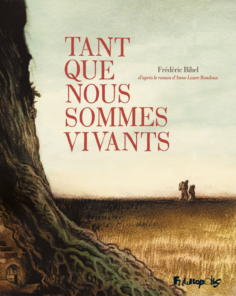 TANT QUE NOUS SOMMES VIVANTS - FREDERIC BIHEL - FUTUROPOLIS