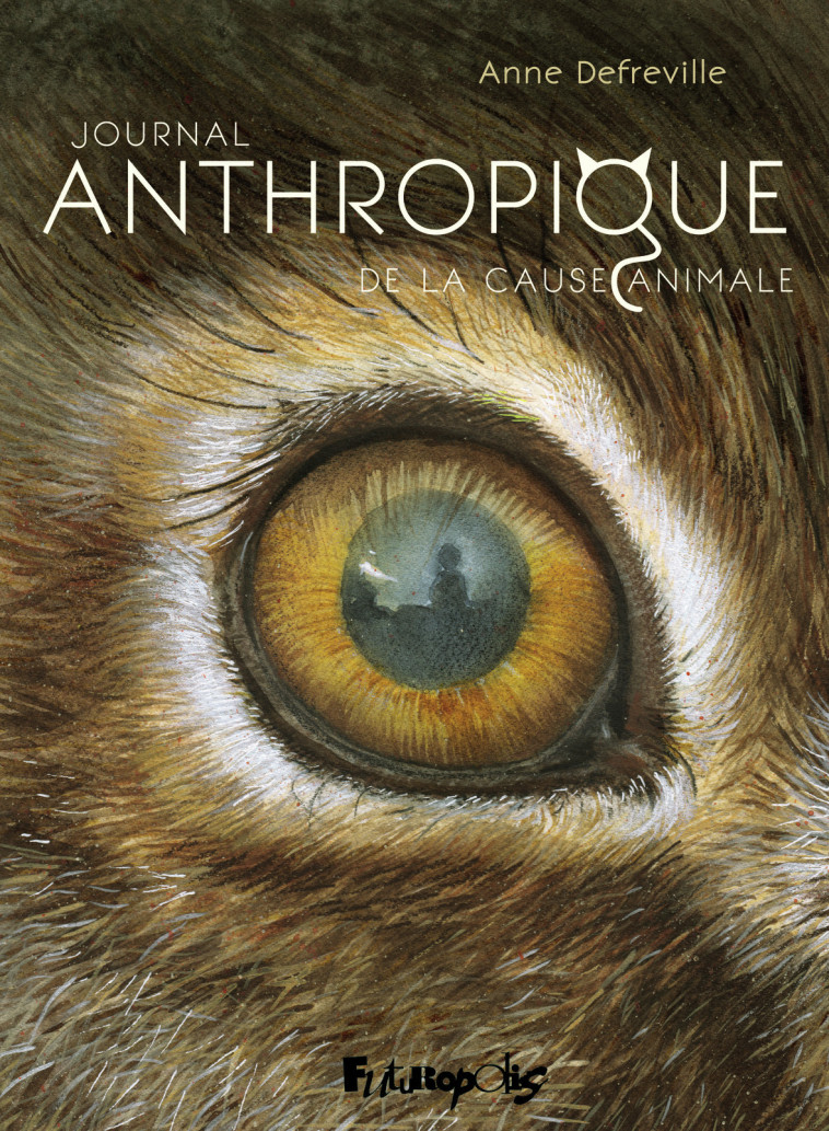 JOURNAL ANTHROPIQUE DE LA CAUSE ANIMALE - BENOLIEL-DEFREVILLE - FUTUROPOLIS