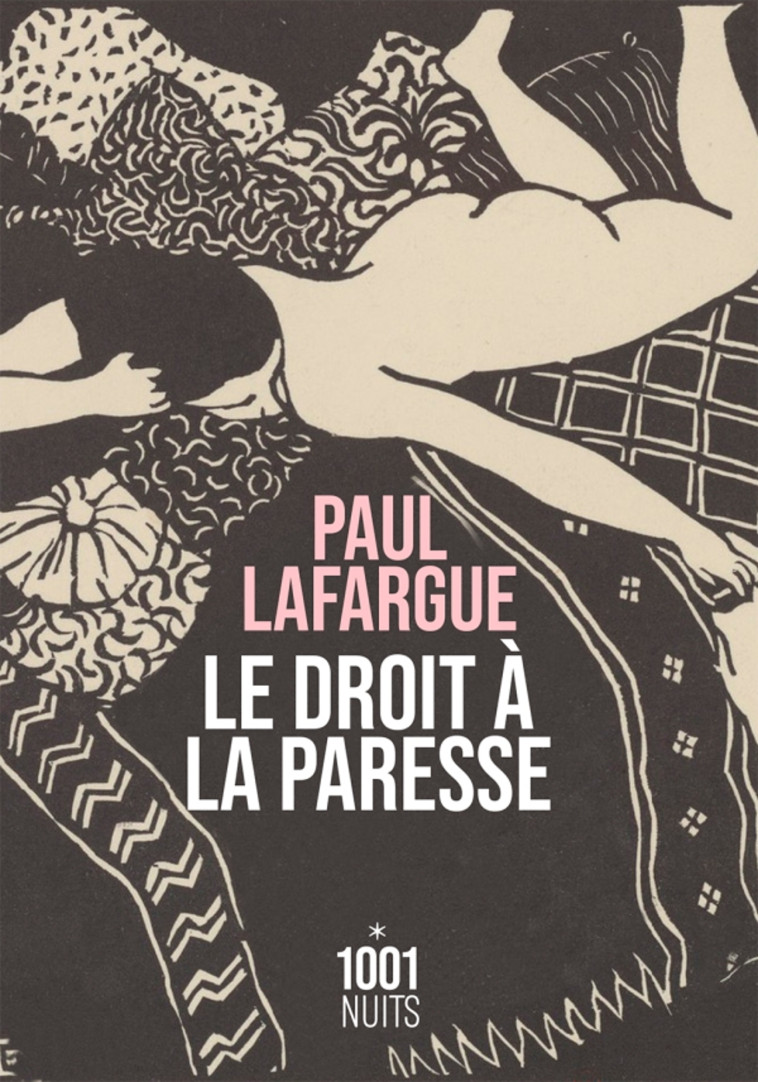 LE DROIT A LA PARESSE - LAFARGUE PAUL - 1001 NUITS