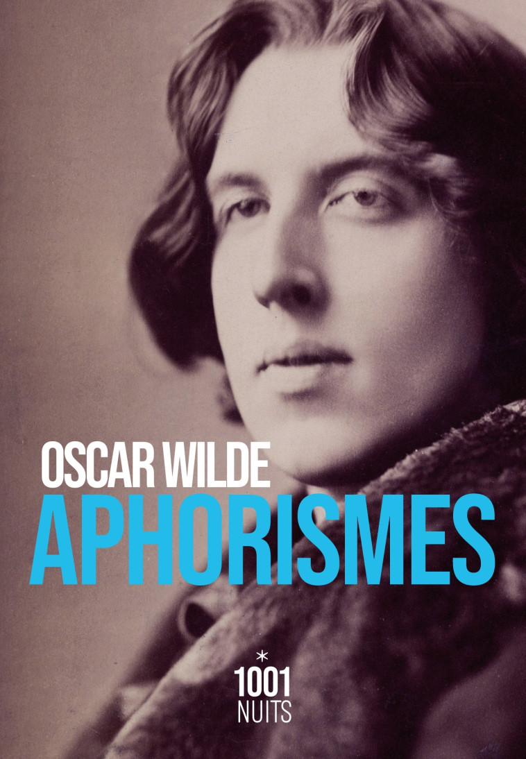 APHORISMES - WILDE OSCAR - 1001 NUITS