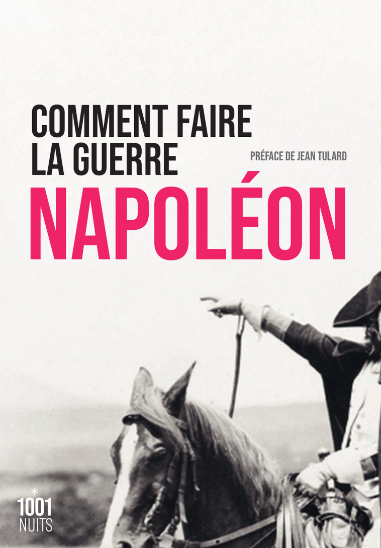 COMMENT FAIRE LA GUERRE - NAPOLEON - 1001 NUITS