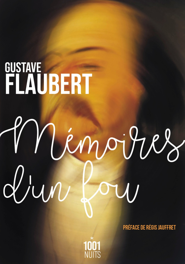 MEMOIRES D'UN FOU - FLAUBERT/JAUFFRET - 1001 NUITS