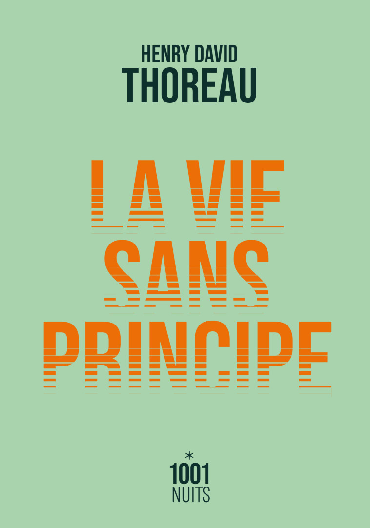 LA VIE SANS PRINCIPE NED - THOREAU HENRY DAVID - 1001 NUITS