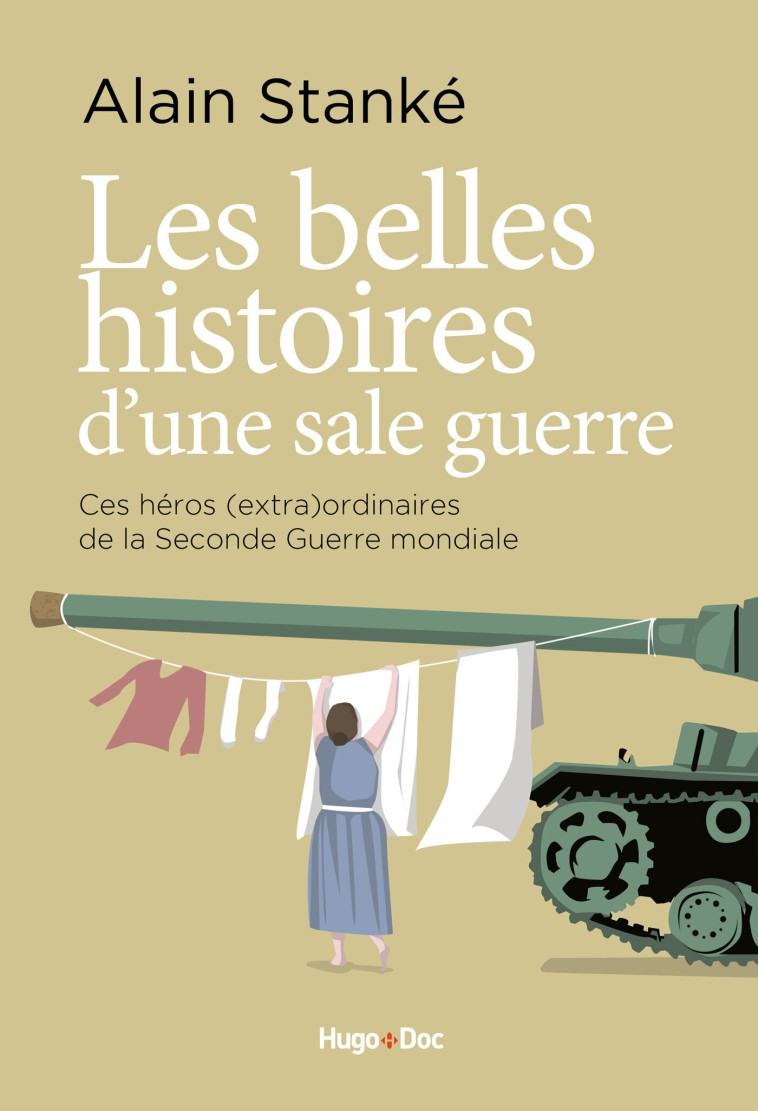 BELLES HISTOIRES D'UNE SALE GUERRE - STANKE ALAIN - HUGO DOCUMENT