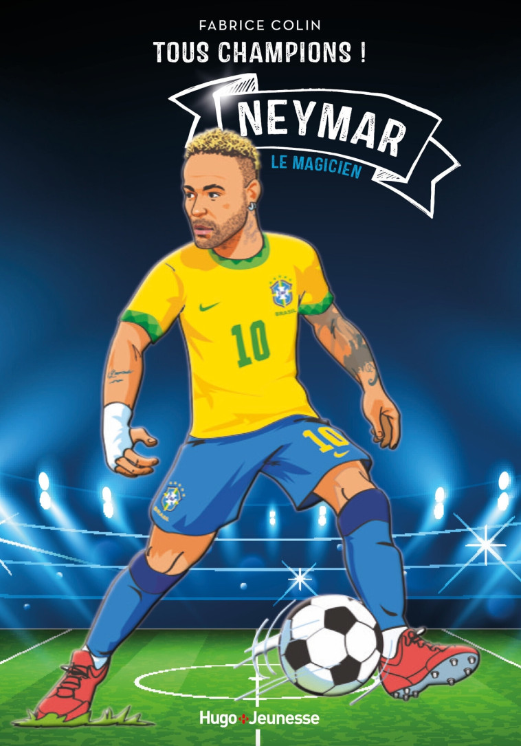 NEYMAR LE MAGICIEN - COLIN FABRICE - HUGO JEUNESSE