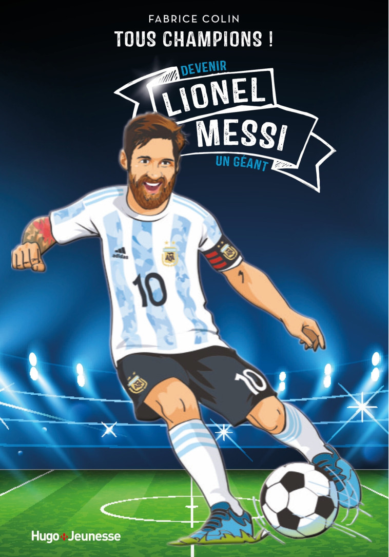 LIONEL MESSI UN GEANT - COLIN FABRICE - HUGO JEUNESSE