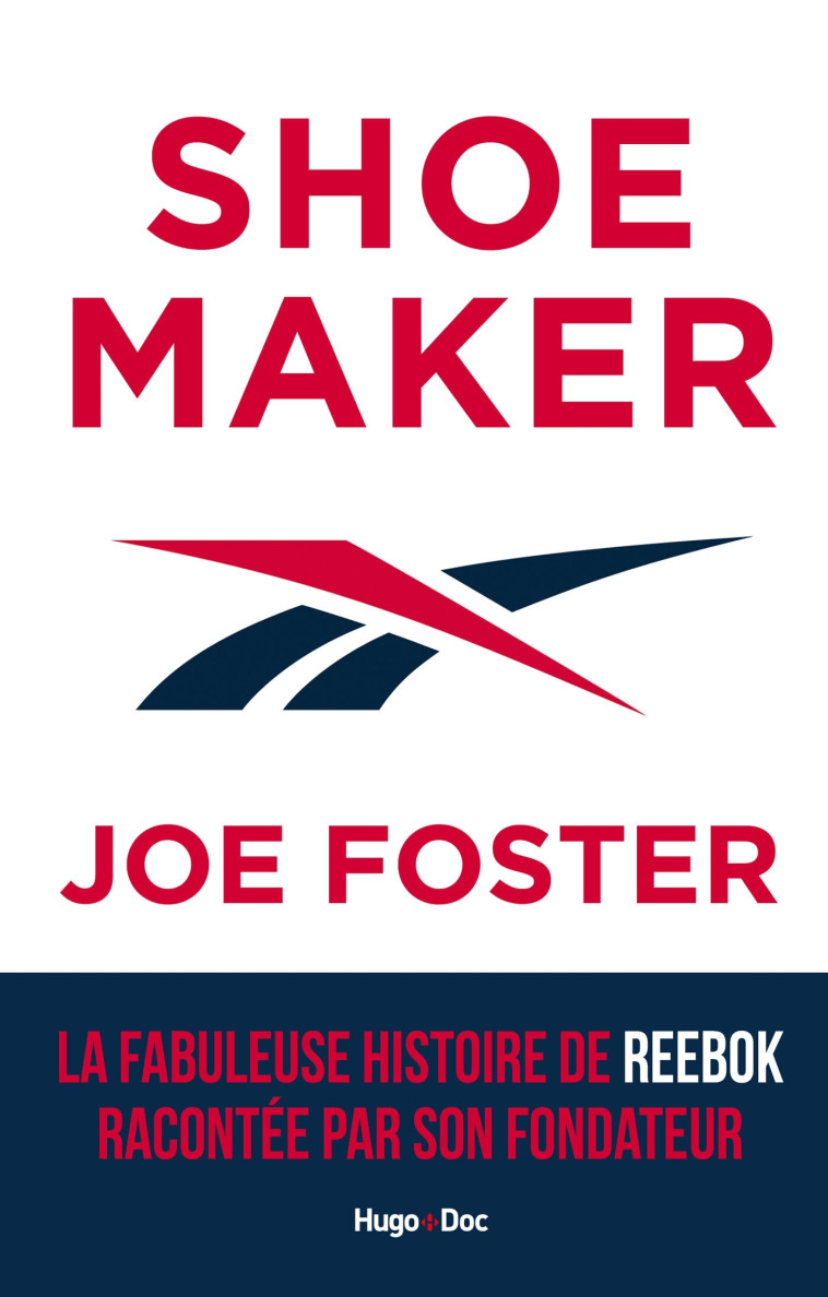 SHOEMAKER - LA FABULEUSE HISTOIRE DE REEBOK RACONTEE PAR SON FONDATEUR - FOSTER JOE - HUGO DOCUMENT