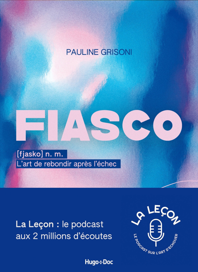 FIASCO, L'ART DE REBONDIR APRES L'ECHEC - GRISONI PAULINE - HUGO DOCUMENT