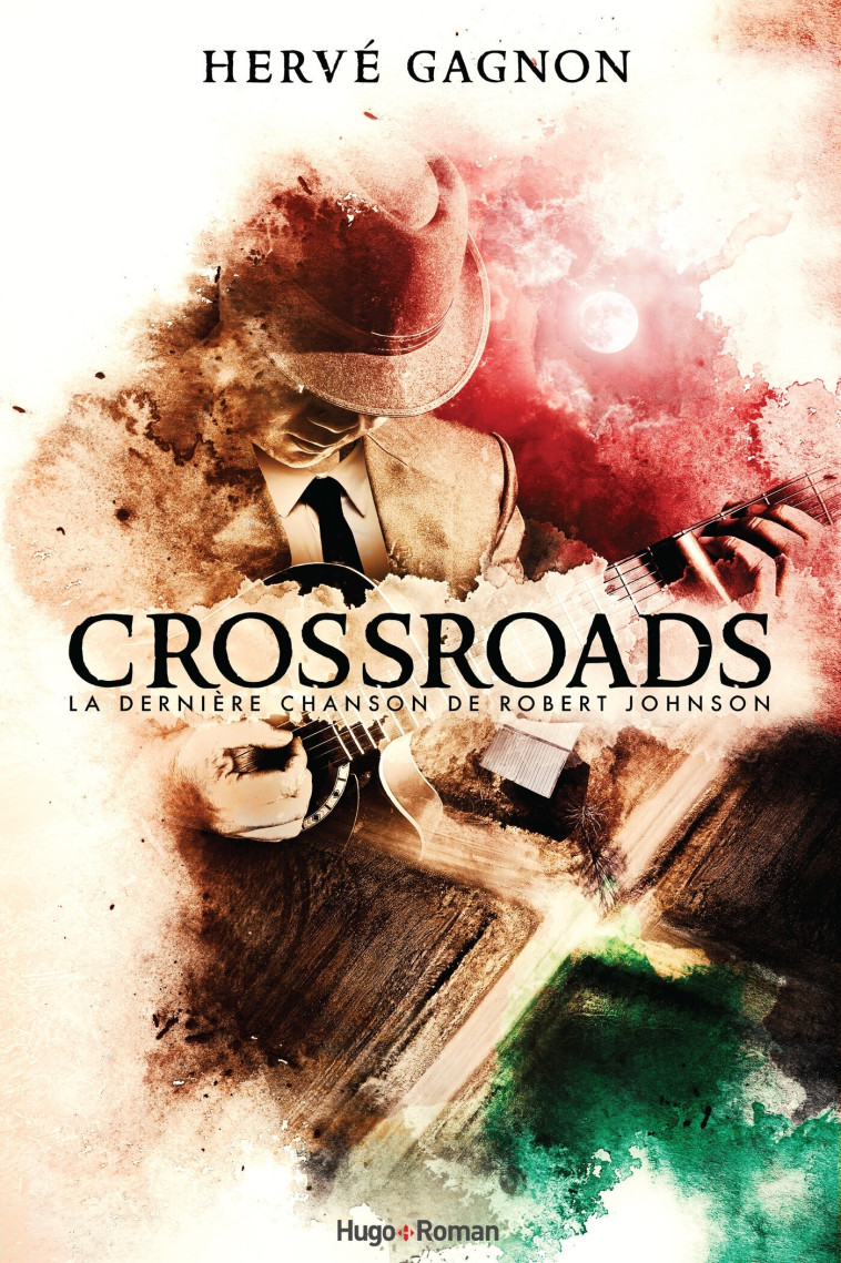 CROSSRAODS - LA DERNIERE CHANSON DE ROBERT JOHNSON - COLLECTIF - HUGO ROMAN