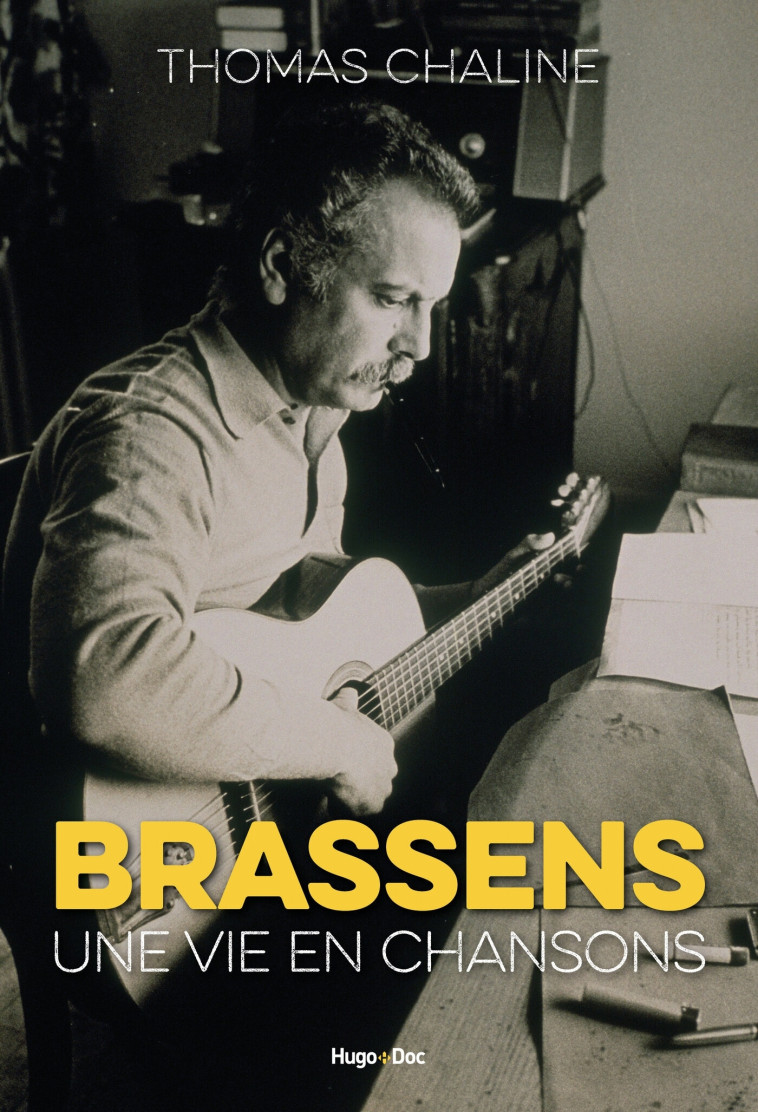 BRASSENS, UNE VIE EN CHANSONS - CHALINE THOMAS - HUGO DOCUMENT