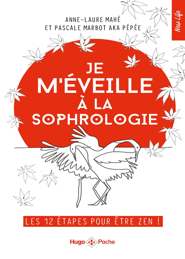 JE M'EVEILLE A LA SOPHROLOGIE - LES 12 ETAPES POUR ETRE ZEN - MAHE ANNE-LAURE - HUGO POCHE