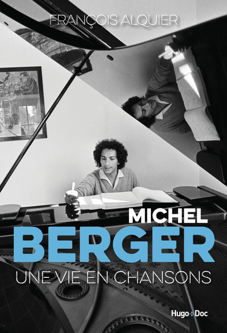 MICHEL BERGER - UNE VIE EN CHANSONS - ALQUIER FRANCOIS - HUGO DOCUMENT