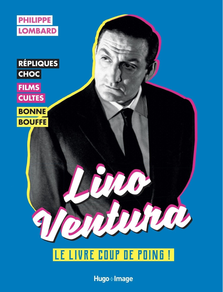 LINO VENTURA - LE LIVRE COUP DE POING - LOMBARD PHILIPPE - HUGO IMAGE