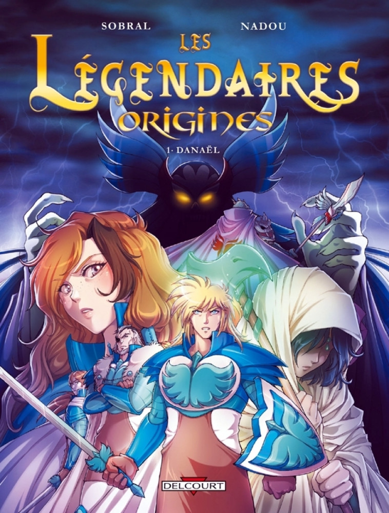 LES LEGENDAIRES ORIGINES T01 DANAEL - SOBRAL-P+NADOU - DELCOURT