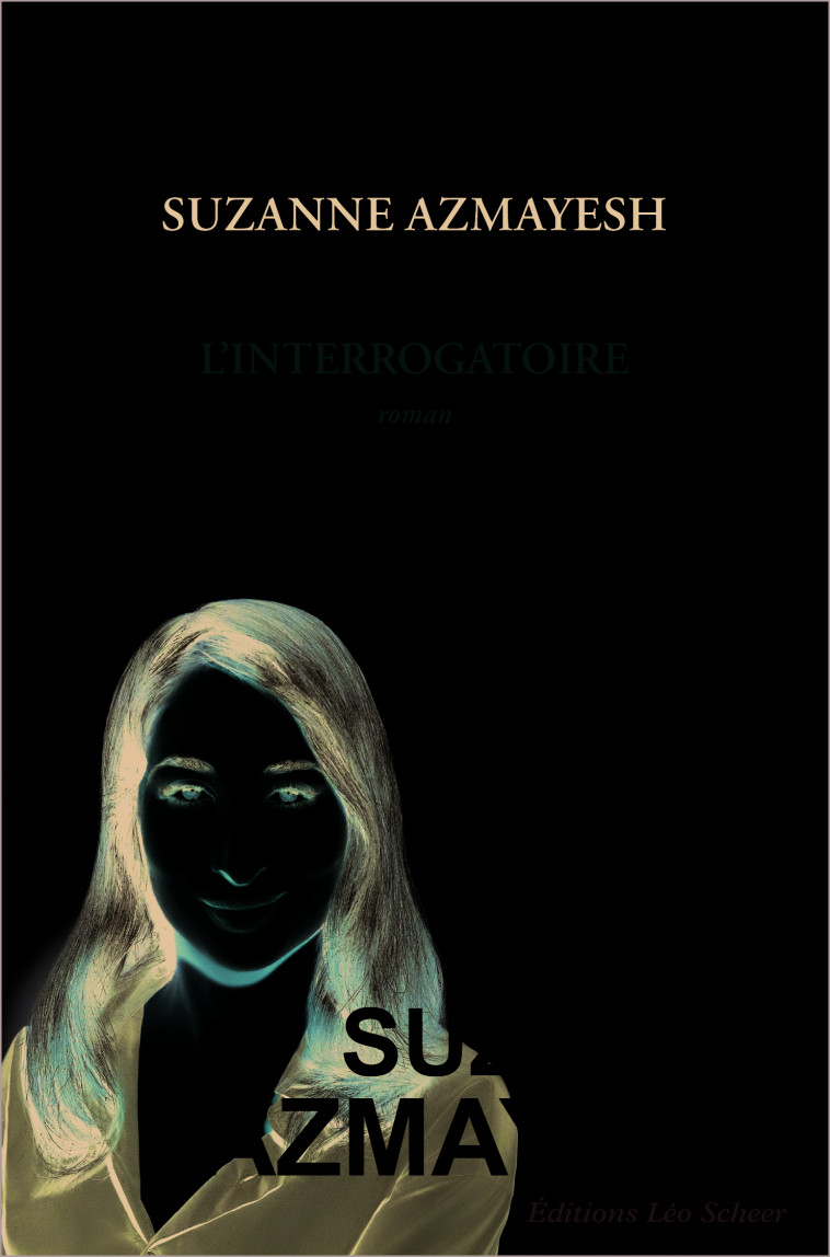 L'INTERROGATOIRE - AZMAYESH SUZANNE - LEO SCHEER