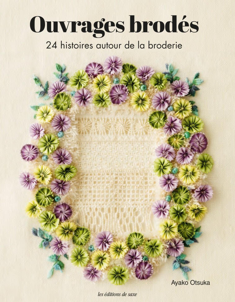 OUVRAGES BRODES 24 HISTOIRES AUTOUR DE LA BRODERIE - OTSUKA AYAKO - DE SAXE