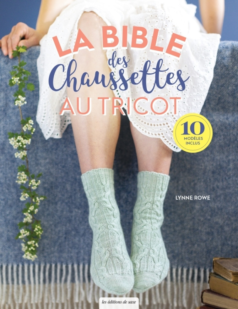 LA BIBLE DES CHAUSSETTES AU TRICOT - ROWE LYNNE - DE SAXE