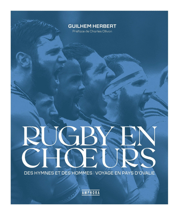 RUGBY A COEUR - ENTREZ DANS L HISTOIRE DE 12 NATIONS DU RUGBY MONDIAL A TRAVERS LEURS HYMNES NAT - HERBERT GUILHEM - AMPHORA