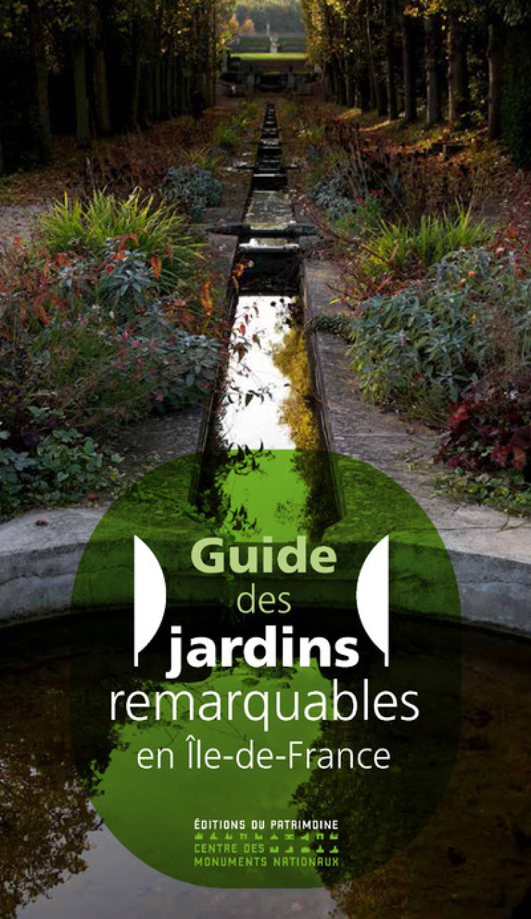 GUIDE DES JARDINS REMARQUABLES EN ILE-DE-FR ANCE - COLLECTIF - PATRIMOINE