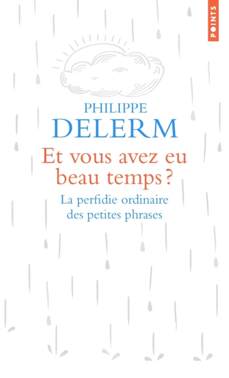 ET VOUS AVEZ EU BEAU TEMPS ? LA PERFIDIE OR DINAI RE DES PETITES PHRASES - DELERM PHILIPPE - POINTS